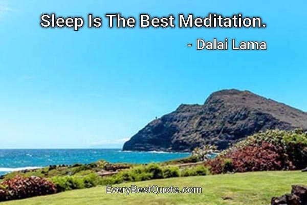 Sleep Is The Best Meditation. - Dalai Lama