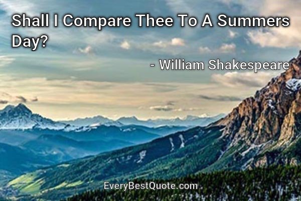 Shall I Compare Thee To A Summers Day? - William Shakespeare